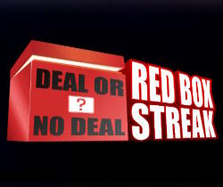 Deal or No Deal Red Box Streak